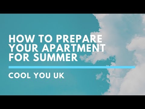 How To Prepare Your Apartment For Summer | Cool You UK