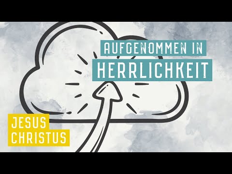 Jesus Christ - Taken up in Glory