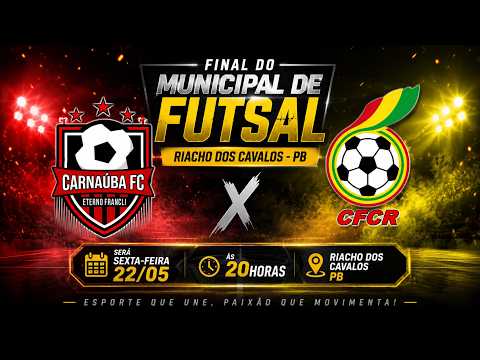 CARNAÚBA x CFCR - FINAL MUNICIPAL DE FUTSAL 2026 RIACHO DOS CAVALOS PB