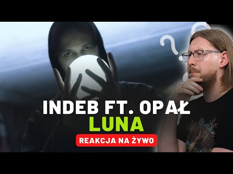 INDEB ft. Opał "LUNA" | REAKCJA NA ŻYWO 🔴