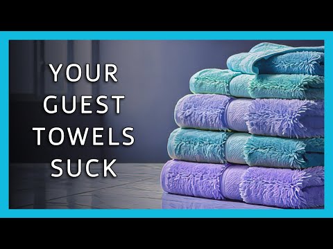 Your Guest Towels Suck