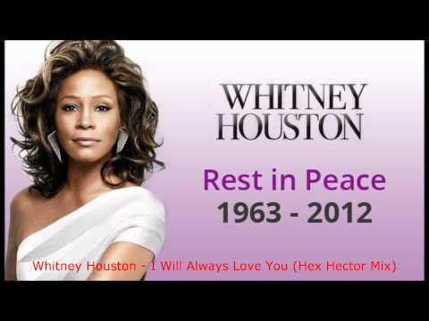 Whitney Houston - I Will Always Love You (Hex Hector Mix).wmv