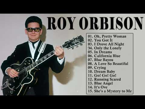 Roy Orbison Greatest Hits - The Very Best Of Roy Orbison - Roy Orbison Collection