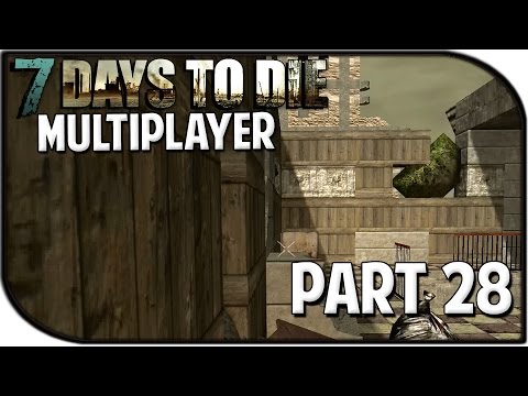 7 Days to Die Alpha 10.4 Gameplay Part 28 - "Defensive Fortress!" (Multiplayer)