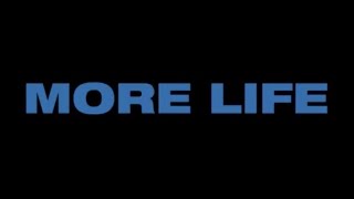 MORE LIFE - 3/18/2017