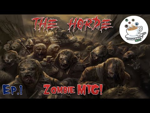The Horde: Zombie MTG! Episode #1 I Homebrew MTG