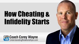 How Cheating & Infidelity Starts