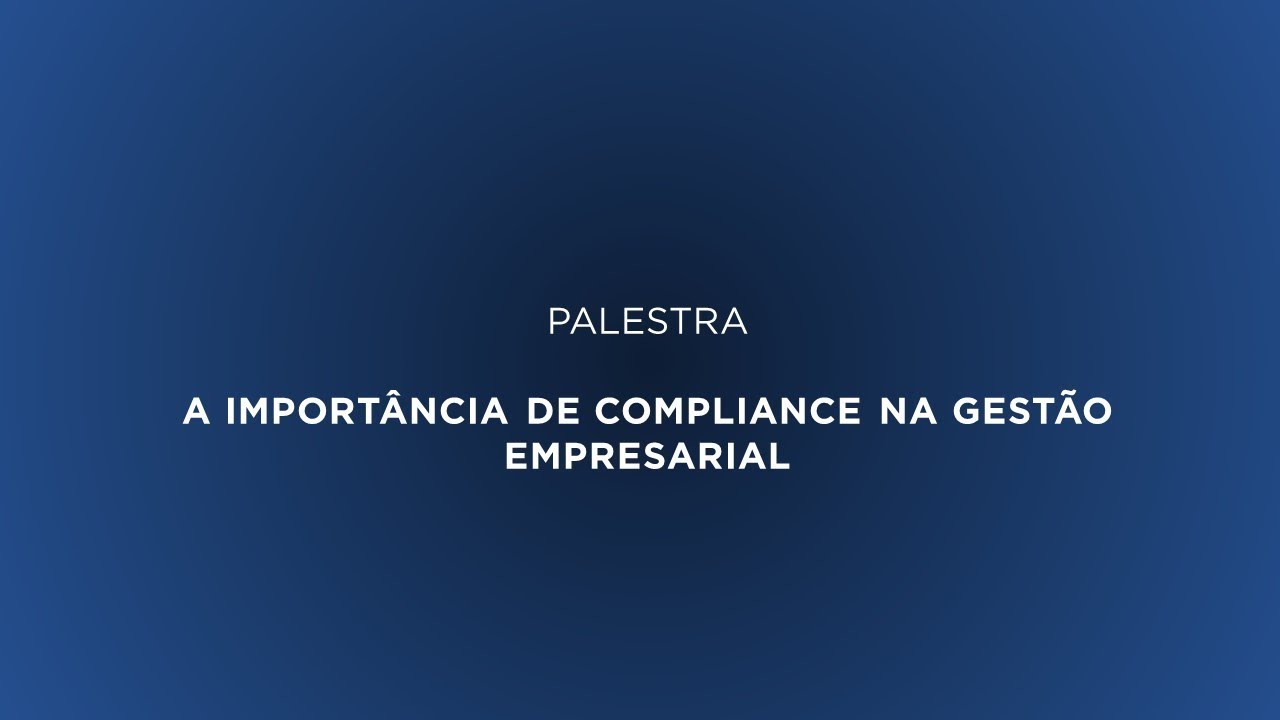 Palestra: A Importância de Compliance na Gestão Empresarial