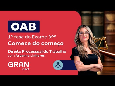 1ª fase do 39º Exame OAB - Comece do começo em Direito Processual do Trabalho com Aryanna Linhares