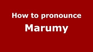 How to pronounce Marumy