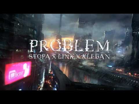 Stopa x Link x Kleban - Problem