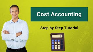 Cost Accounting - Definition, Purpose, Types, How it Works?