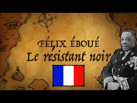 FÉLIX ÉBOUÉ : LE RÉSISTANT NOIR