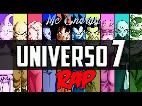 UNIVERSO 7 RAP ( 2017 ) | DRAGON BALL SUPER | Mc Energy