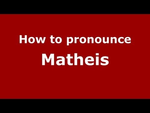 How to Pronounce Matheis - PronounceNames.com