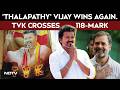 Latest News On TVK Vijay Wins Again TVK Crosses 118 Mark With VCK Left Support Vijay News