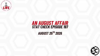 An August Affair - Stat Check Episode 197 - August 25th 2026