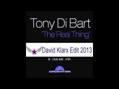 Tony Di Bart feat David Klarx - The Real Thing 2013 ( Club Edit )