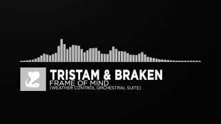 [Orchestral] ~ Tristam &amp; Braken - Frame Of Mind (Weather Control Orchestral Suite)