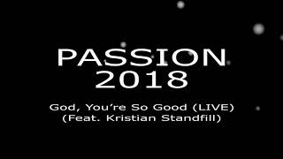God You're So Good - Passion 2018 (LIVE)