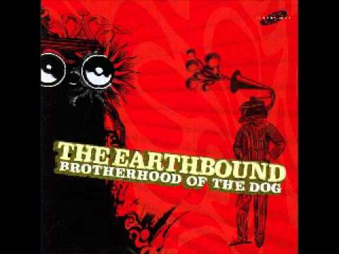 The Earthbound - I'd do it again