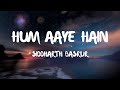 Hum Aaye Hain (Lyrics) - Siddharth Basrur | Ganapath | Tiger S | Kriti S