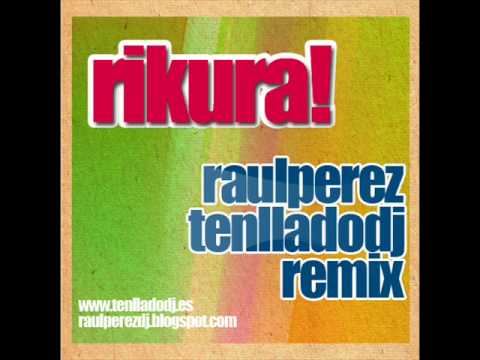 Los Mag Feat Rodriguez   Rikura Raul Perez & Tenllado Dj Remix