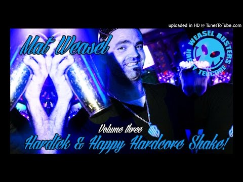 Mat Weasel - Hardtek & Happy Hardcore Shake vol3