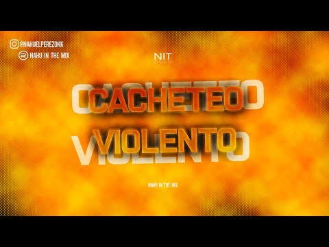 CACHETEO VIOLENTO - PERREO RKT - NAHU IN THE MIX