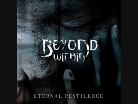 Beyond Within - Eternal Pestilence  (2006) - 09 -The End (I Become Death)