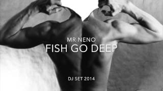 Mr Neno Fish Go Deep Dj Set 2014