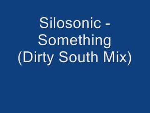 Silosonic - Something (Dirty South Mix)