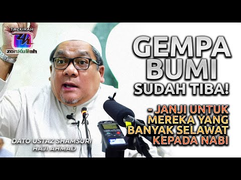 TAZKIRAH : Akan Datang Selepas Gempa & Berapa Banyak Nak Selawat? - Ustaz Shamsuri Ahmad