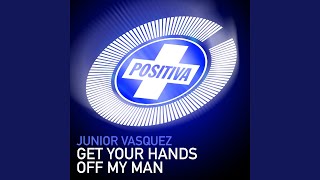 Get Your Hands Off My Man (Nush Chocolate Factory Mix)