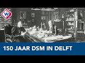 DSM al 150 jaar in Delft: 'Oprichter heeft een enorme boost aan Nederlands bedrijfsleven gegeven'