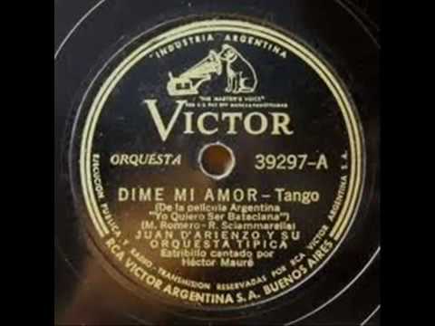 JUAN D'ARIENZO - HÉCTOR MAURÉ - DIME MI AMOR - TANGO - 1941