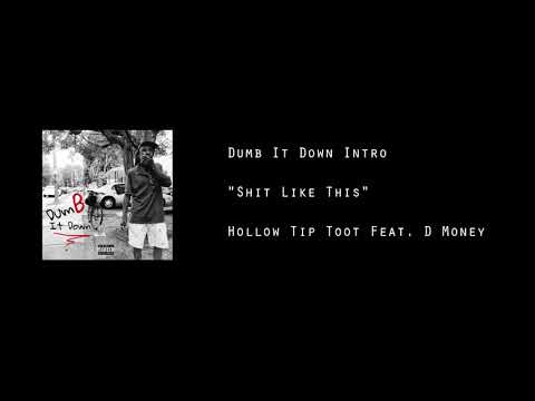 Hollow tip Toot - "SHIT LIKE THIS" feat. D Money [ Dumb It Down Mixtape ]