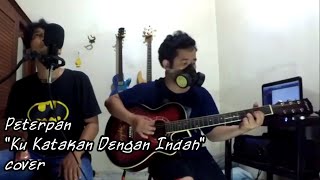 Download lagu Peterpan - Kukatakan Dengan Indah (cover) mp3 Download lagu Peterpan - Kukatakan Dengan Indah (cover) mp3