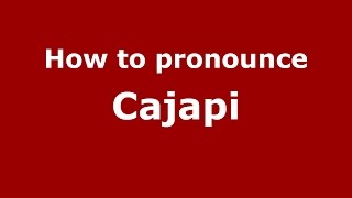 How to pronounce Cajapi