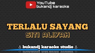 Download lagu SITI ALIYAH - TERLALU SAYANG | KARAOKE TARLING TANPA VOKAL // LIRIK 2022 mp3