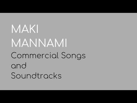 MAKI MANNAMI - Commercial Songs and Soundtracks
