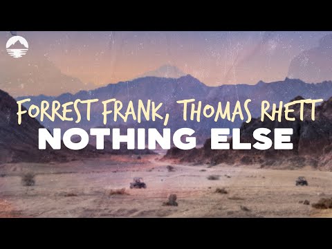 Forrest Frank, Thomas Rhett - Nothing Else | Lyrics