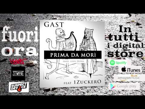 GAST - PRIMA DA MORì feat 1ZuckerO ( prod.Eddy Depha )