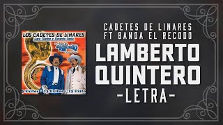 LAMBERTO QUINTERO Letra Cadetes de Linares FT Banda El Recodo Lyric Video