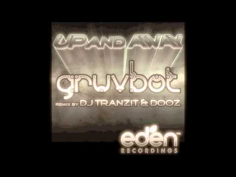 Up and Away (DJ Tranzit & Dooz Remix) Gruvbot [Eden Recordings]
