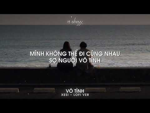 Vô Tình ~ Xesi (Lofi by DangMinh) Lyrics Video