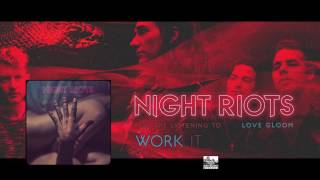 || NIGHT RIOTS || - Work It
