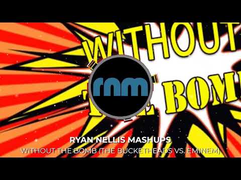 Without the Bomb (The Bucketheads vs. Eminem)