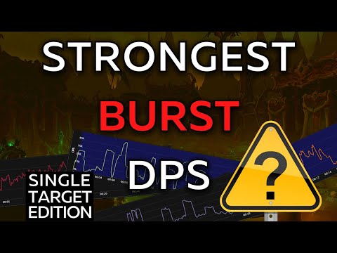BURST DPS: Single Target - 30 seconds - Bloodlust - STRONGEST Specs, how their Burst works & more