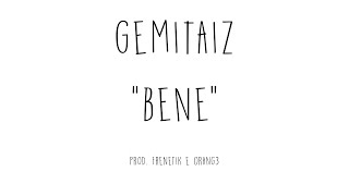 GEMITAIZ - &quot;BENE&quot; [TESTO]